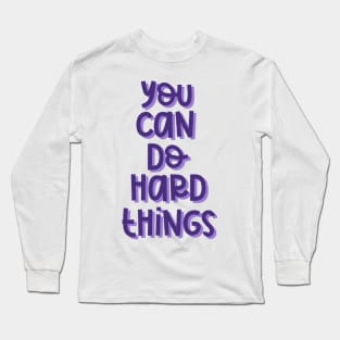 You Can Do Hard Things (Purple) Long Sleeve T-Shirt